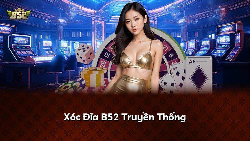 Xóc Đĩa B52 Truyền Thống