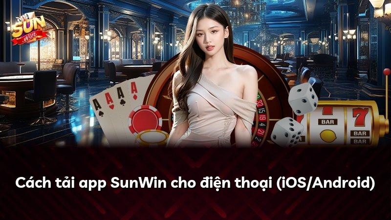 Cách tải app SunWin cho điện thoại (iOS/Android)