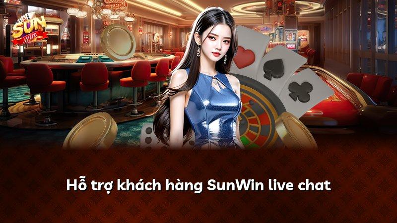 Hỗ trợ khách hàng SunWin live chat
