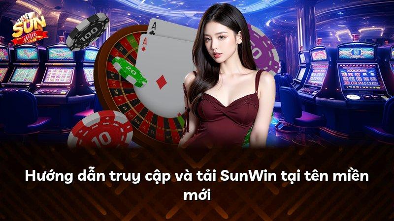 Hướng dẫn truy cập và tải SunWin tại tên miền mới