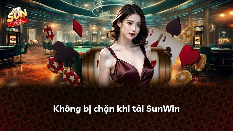 Không bị chặn khi tải SunWin