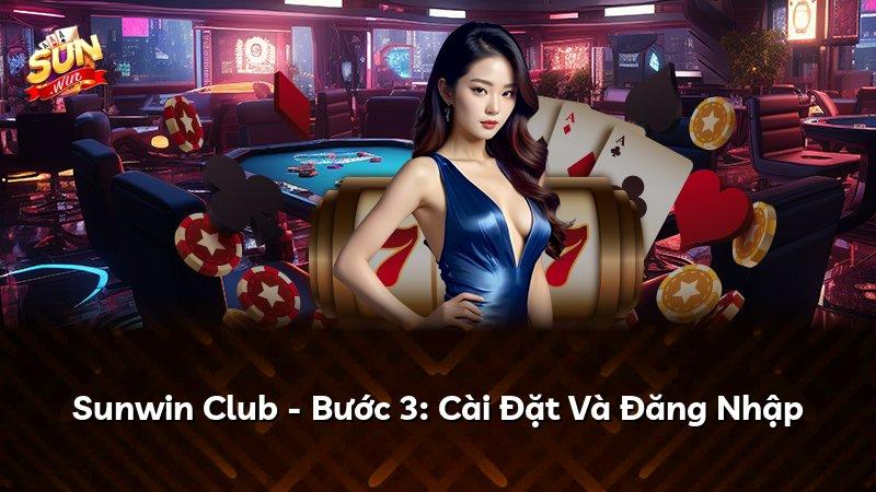Sunwin Club - Bước 3: Cài Đặt Và Đăng Nhập