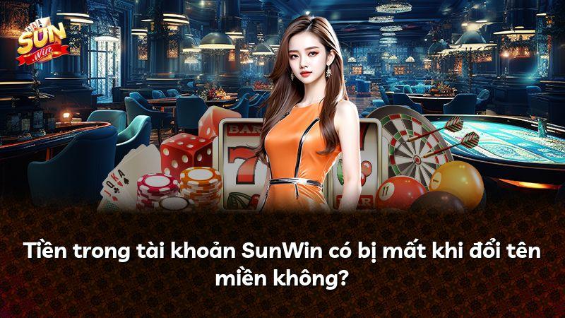 Tiền trong tài khoản SunWin có bị mất khi đổi tên miền không?